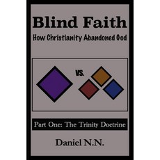 (英文圖書) Blind Faith: How Christianity abandoned God: Part One: The Trinity Doctrine 平裝版, Independently Published, 英文