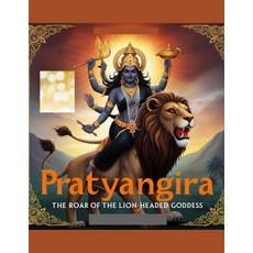 (英文圖書) Pratyangira: The Roar of the Lion-Headed Goddess 平裝版, Independently Published, 英文