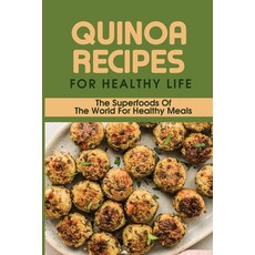 (英文圖書) Quinoa Recipes For Healthy Life: The Superfoods Of The World For Healthy Meals: Quinoa Recipe... 平裝版, Independently Published, 英文