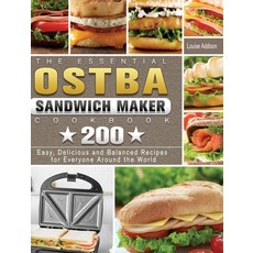 The Essential OSTBA Sandwich Maker Cookbook: 200 Easy Delicious and Balanced Recipes for Everyone A... 精裝版, Louise Addison, 英文
