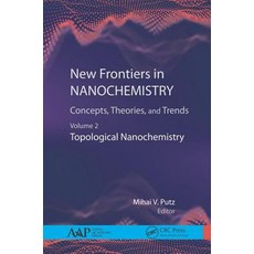 New Frontiers in Nanochemistry: Concepts Theories and Trends: Volume 2: Topological Nanochemistry 精裝版, Apple Academic Press, 英文