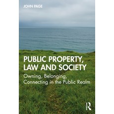 Public Property Law and Society: Owning Belonging Connecting in the Public Realm 平裝版, Routledge, 英文