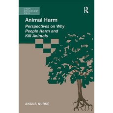 (英文圖書) Animal Harm: Perspectives on Why People Harm and Kill Animals 平裝版, Routledge, 英文