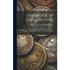 (英文圖書) Handbook of English Coins: Giving a Concise Description of the Various Denominations of Coin.... 精裝版, Legare Street Press, 英文