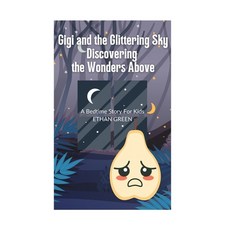 (英文圖書)Gigi and the Glittering Sky: Discovering the Wonders Above: A Bedtime Story For... 平裝版, Independently Published, 英文