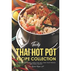 (英文圖書) Tasty Thai Hot Pot Recipe Collection: Incredible Asian Meal Ideas that will have your Friends... 平裝版, Independently Published, 英文