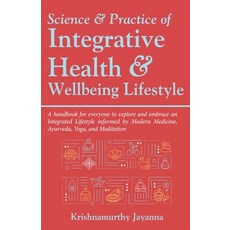 Science & Practice of Integrative Health & Wellbeing Lifestyle 平裝版, White Falcon Publishing, 英文