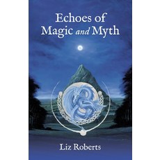 (英文圖書) Echoes of Magic and Myth 平裝版, Balboa Press UK, 英文