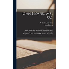 (英文圖書) John Howes' Ms. 1582: Being A Brief Note of the Order and Manner of the Proceedings in the F... 精裝版, Legare Street Press, 英文