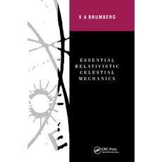 Essential Relativistic Celestial Mechanics 平裝版, CRC Press, 英文