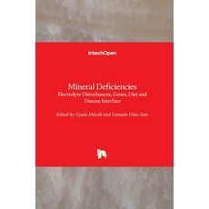 (英文圖書) Mineral Deficiencies: Electrolyte Disturbances Genes Diet and Disease Interface 精裝版, Intechopen, 英文