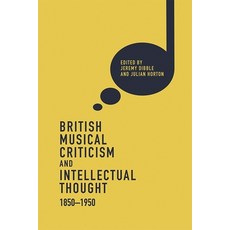 British Musical Criticism and Intellectual Thought 1850-1950 精裝版, Boydell Press, 英文