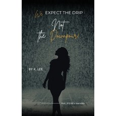 (英文圖書) We Expect the Drip Not the Downpour 平裝版, Krystal Lee Enterprises LLC, 英文