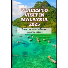 (英文圖書) Places to Visit in Malaysia 2025: Top Attractions in Borneo Malaysia in 2025 平裝版, Independently Published, 英文