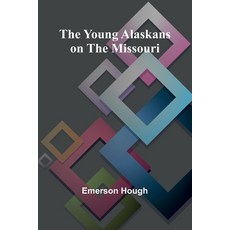 (英文圖書)The Young Alaskans on the Missouri 平裝版, Alpha Edition, 英文
