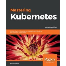 Mastering Kubernetes 平裝版, Packt Publishing, 英文