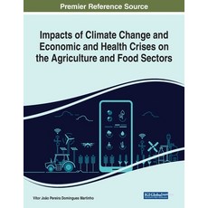 (英文圖書) Impacts of Climate Change and Economic and Health Crises on the Agriculture and Food Sectors 平裝版, Engineering Science Reference, 英文