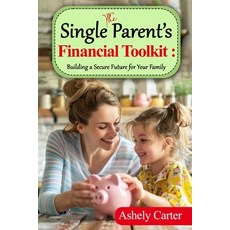 (英文圖書) The Single Parent's Financial Toolkit - Building a Secure Future for Your Famil... 平裝版, Independently Published, 英文