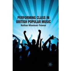 (英文圖書) Performing Class in British Popular Musi 平裝版, Palgrave MacMillan, 英文