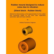 Rubber mound designed to reduce noise due to vibration (Silent block - Rubber block): Method for dim... 平裝版, Createspace Independent Pub..., 英文