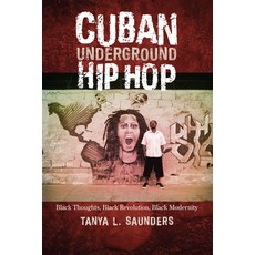 Cuban Underground Hip Hop: Black Thoughts Black Revolution Black Modernity 平裝版, University of Texas Press, 英語