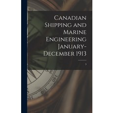 (英文圖書) Canadian Shipping and Marine Engineering January-December 1913; 3 精裝版, Legare Street Press, 英文