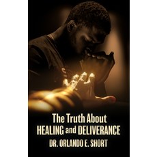 (英文圖書) The Truth about Healing and Deliverance 平裝版, Lulu.com, 英文