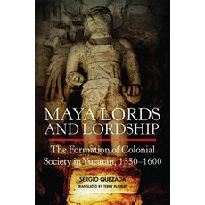 (英文書) Maya Lords and Lordship： The Formation of Colonial Society in Yucatán 1350-1600 精裝版, University of Oklahoma Press, 英文