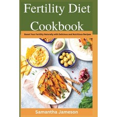 (英文圖書) Fertility Diet Cookbook: Boost Your Fertility Naturally with Delicious and Nutritious Recipes 平裝版, Independently Published, 英文