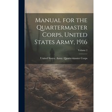 (英文圖書) Manual for the Quartermaster Corps United States Army 1916; Volume 2 平裝版, Legare Street Press, 英文