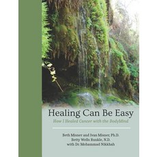 Healing Can Be Easy: How I Healed Cancer with the BodyMind 平裝版, Createspace Independent Pub..., 英文