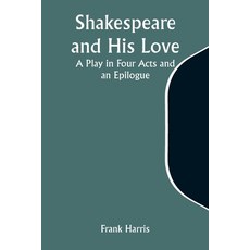(英文圖書) Shakespeare and His Love: A Play in Four Acts and an Epilogue 平裝版, Alpha Edition, 英文