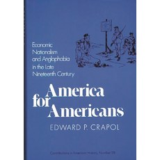 (英文圖書) America for Americans: Economic Nationalism and Anglophobia in the Late Nineteenth Century 精裝版, Praeger, 英文