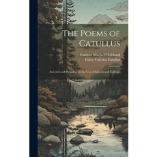 (英文圖書) The Poems of Catullus: Selected and Prepared for the Use of Schools and Colleges 精裝版, Legare Street Press, 英文