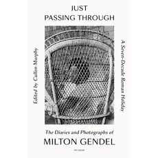 (英文圖書) Just Passing Through: A Seven-Decade Roman Holiday: The Diaries and Photographs of Milton Gendel 平裝版, Picador USA, 英文