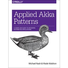 (英文圖書) Applied Akka Patterns: A Hands-On Guide to Designing Distributed Applications 平裝版, O'Reilly Media, 英文