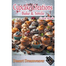 (英文圖書) Cupcake Creations Bake & Smile 平裝版, Dessert Dreamweaver, 英文