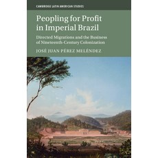 (英文圖書) Peopling for Profit in Imperial Brazil 精裝版, Cambridge University Press, 英文