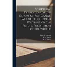 (英文圖書) Scriptural Refutation of the Errors of Rev. Canon Farrar in His Recent Writings on the Future... 精裝版, Legare Street Press, 英文