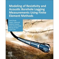 (英文圖書) Modeling of Resistivity and Acoustic Borehole Logging Measurements Using Finite Element Methods 平裝版, Elsevier, 英文