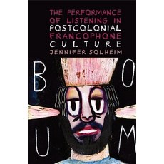(英文圖書) The Performance of Listening in Postcolonial Francophone Culture 平裝版, Liverpool University Press, 英文