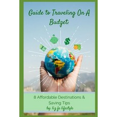 (英文圖書) Guide to Traveling on a Budget: 8 Affordable Destinations & Saving Tips 平裝版, Independently Published, 英文