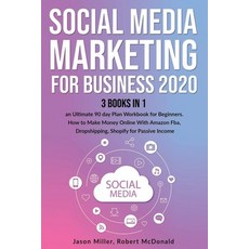 Social Media Marketing Mastery for Business 2020: 3 books in 1: - An Ultimate 90 day Plan Workbook f... 平裝版, Independently Published, 英文