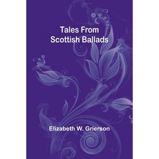 (英文圖書)Tales From Scottish Ballads 平裝版, Alpha Edition, 英文