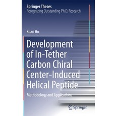 Development of In-Tether Carbon Chiral Center-Induced Helical Peptide: Methodology and Applications 精裝版, Springer, 英文