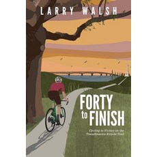 (英文圖書) Forty to Finish: Cycling to Victory on the TransAmerica Bike Trail 平裝版, Cabin Fever Press, 英文