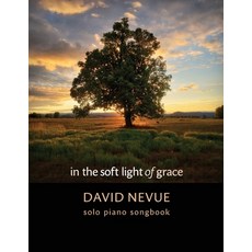 David Nevue - In the Soft Light of Grace - Solo Piano Songbook 平裝版, Independently Published, 英文