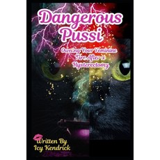(英文圖書) Dangerous Pussi: Owning your Feminine Fire After A Hysterectomy: Embracing Life... 平裝版, Independently Published, 英文