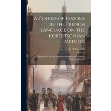 (英文圖書) A Course of Lessons in the French Language on the Robertsonian Method: Intended for the Use o... 精裝版, Legare Street Press, 英文