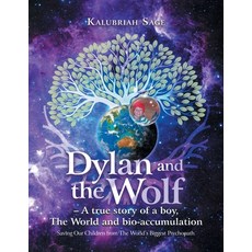(英文圖書) Dylan and the Wolf - a True Story of a Boy the World and Bioaccumulation: Saving Our Childre... 平裝版, Balboa Press Au, 英文